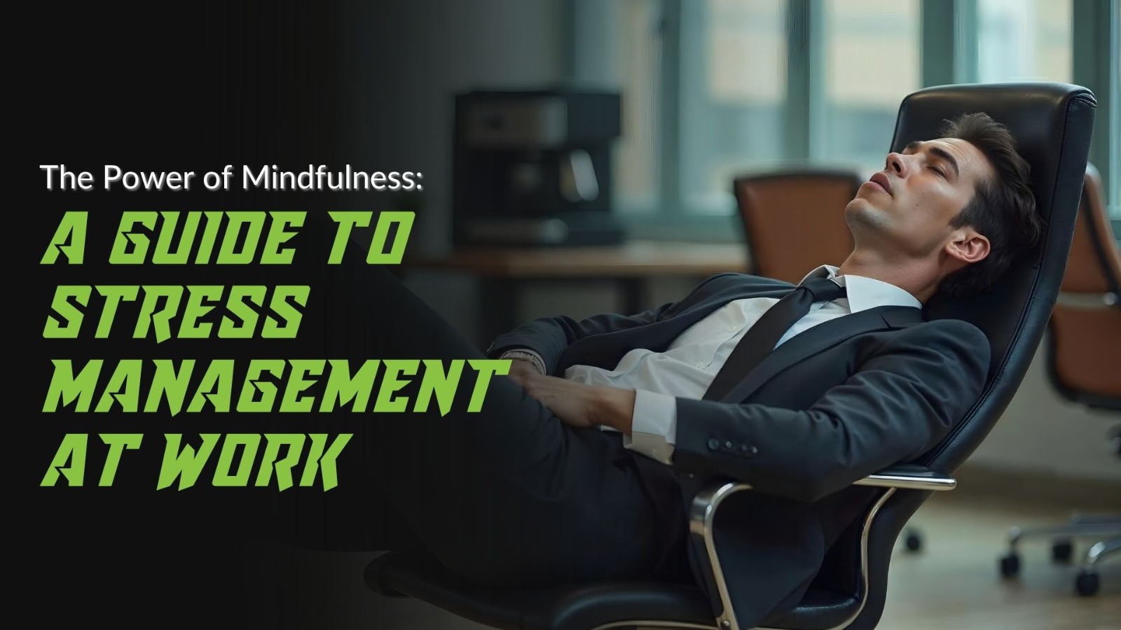 The Power of Mindfulness: A Guide to Stress Management at Work